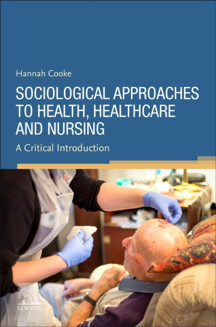 Sociological Approaches to Health, Healthcare and Nursing