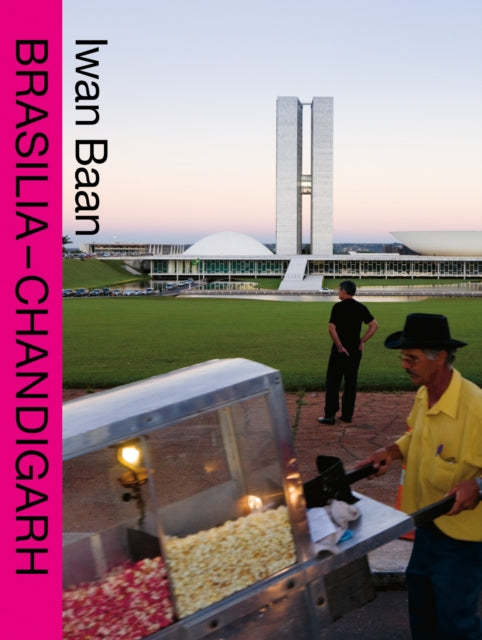 Living With Modernity: Brasilia - Chandigarh