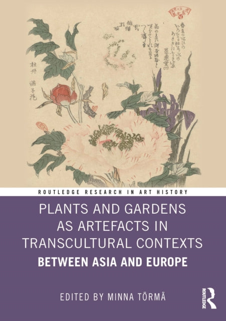 Plants and Gardens as Artefacts in Transcultural Contexts