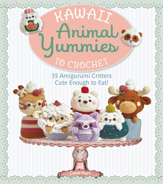 Kawaii Animal Yummies to Crochet