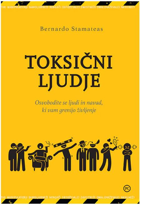 Toksični ljudje: osvobodite se ljudi in navad, ki vam grenijo življenje