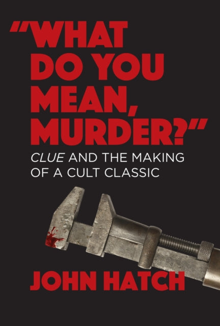 "What Do You Mean, Murder?" Clue and the Making of a Cult Classic