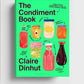 The Condiment Book: A Brilliantly Flavourful Guide to Food's Unsung Heroes