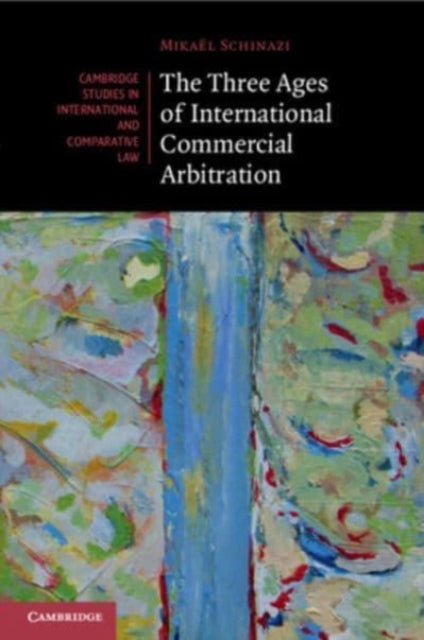 Three Ages of International Commercial Arbitration