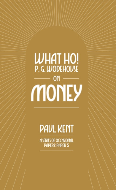 What Ho! P. G. Wodehouse on Money
