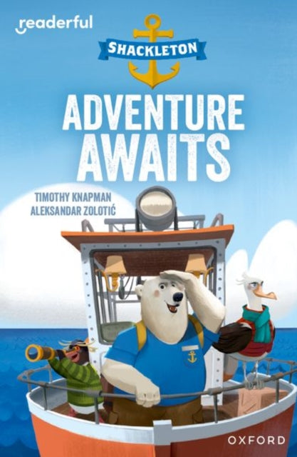 Readerful Independent Library: Oxford Reading Level 8: Shackleton · Adventure Awaits