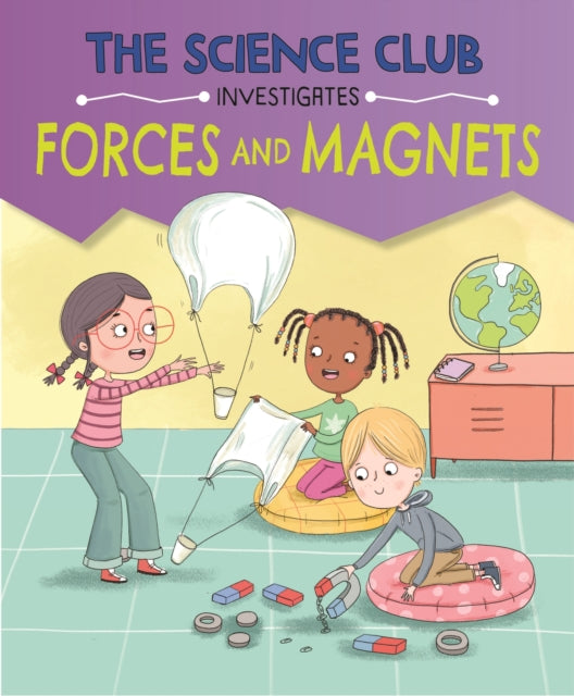 Science Club Investigates: Forces and Magnets
