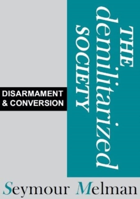 The Demilitariszed Society - Disarmament & Conversion