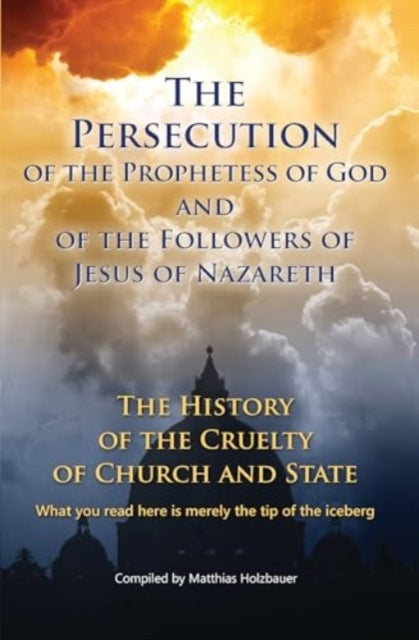 Persecution of the Prophetess of God and of the Followers of Jesus of Nazareth