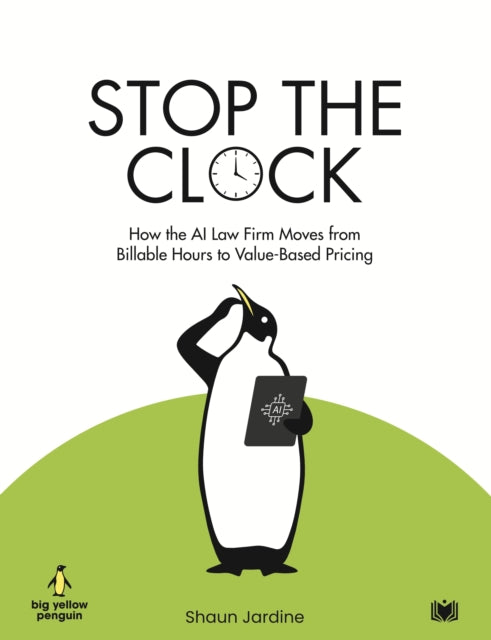 Stop The Clock: How The AI Law Firm Moves From Billable Hours to Value-Based Pricing