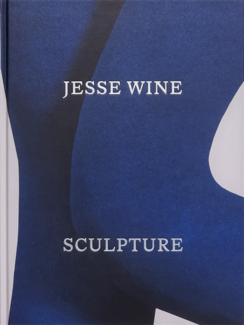 Jesse Wine: Sculpture