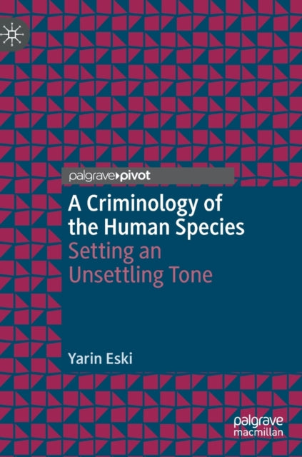 Criminology of the Human Species