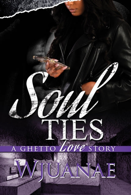 Soul Ties: A Ghetto Love Story