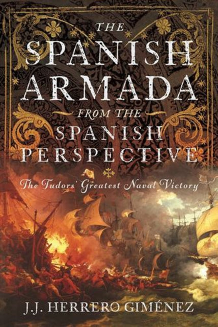 Spanish Armada From the Spanish Perspective