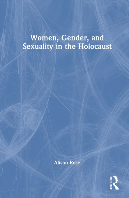 Women, Gender, and Sexuality in the Holocaust