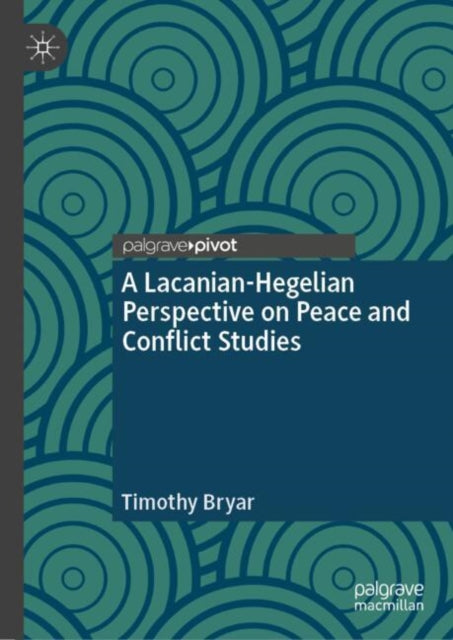 Lacanian-Hegelian Perspective on Peace and Conflict Studies