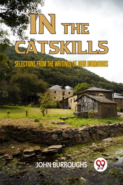IN THE CATSKILLS SELECTIONS FROM THE WRITINGS OF JOHN BURROUGHS
