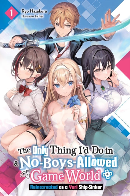 Only Thing I'd Do in a No-Boys-Allowed Game World, Vol. 1 (novel)