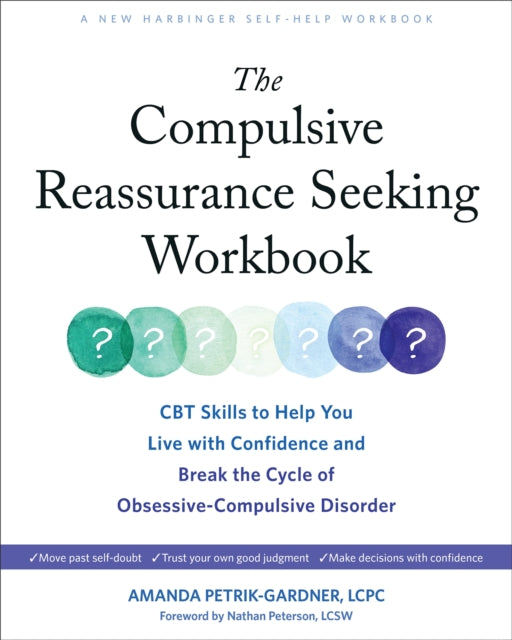 The Compulsive Reassurance Seeking Workbook