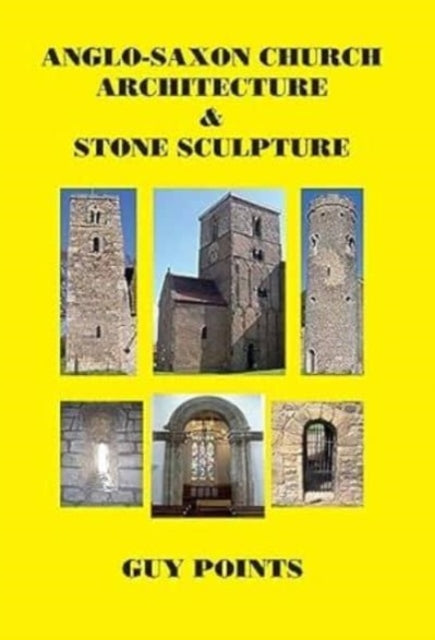 Anglo-Saxon Church Architecture & Stone Sculpture