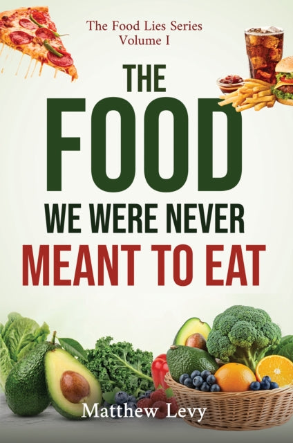 Food We Were Never Meant to Eat