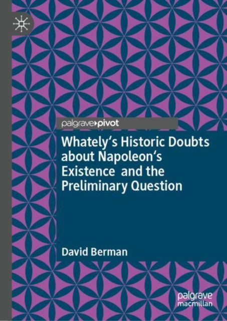 Whately's Historic Doubts about Napoleon's Existence  and the Preliminary Question