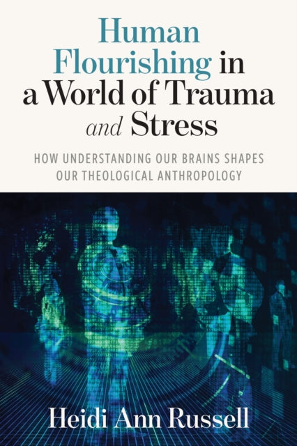 Human Flourishing in a World of Trauma and Stress