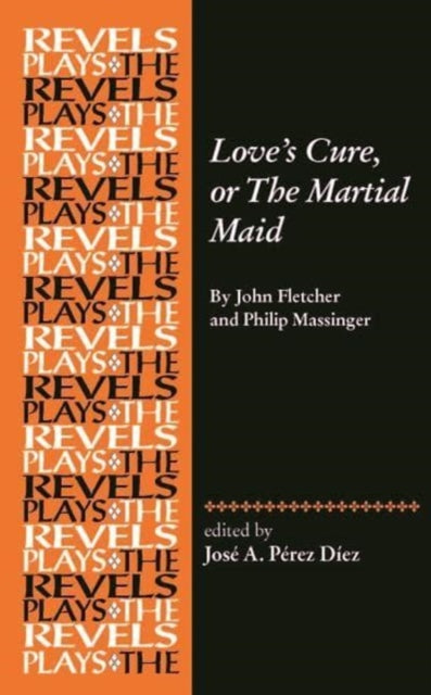 Love's Cure, or the Martial Maid