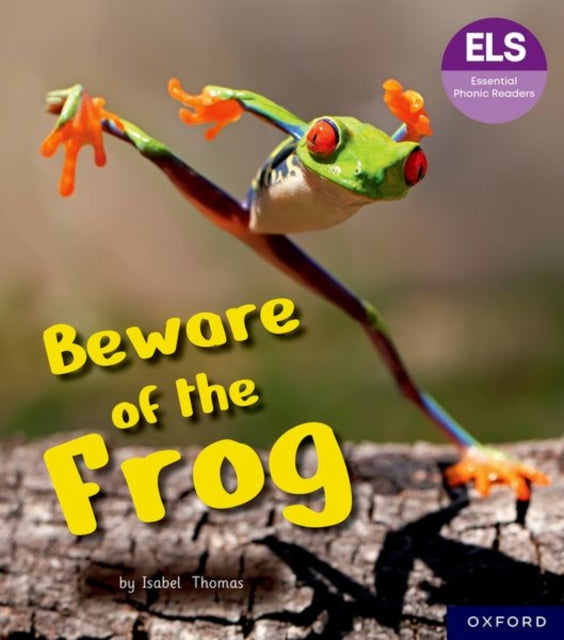 Essential Letters and Sounds: Essential Phonic Readers: Oxford Reading Level 6: Beware of the Frog