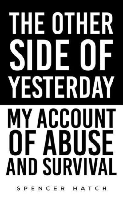 Other Side of Yesterday: My Account of Abuse and Survival