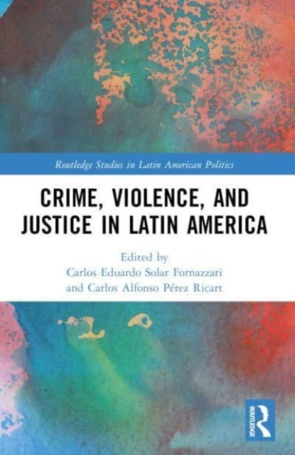 Crime, Violence, and Justice in Latin America