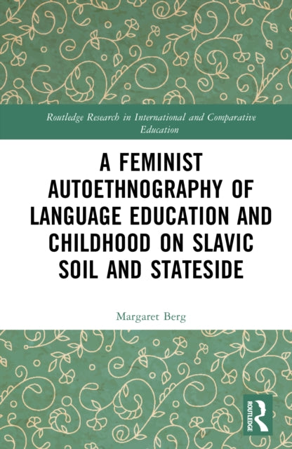 Feminist Autoethnography of Language Education and Childhood on Slavic Soil and Stateside