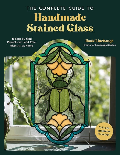 Complete Guide to Handmade Stained Glass