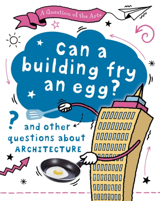 Question of the Arts: Can a Building Fry an Egg? (and other questions about architecture)
