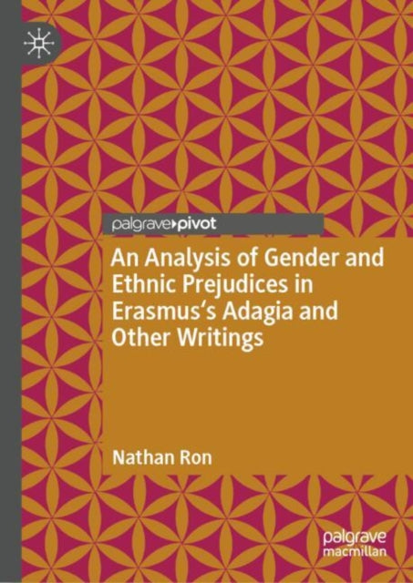 Analysis of Gender and Ethnic Prejudices in Erasmus's Adagia and Other Writings