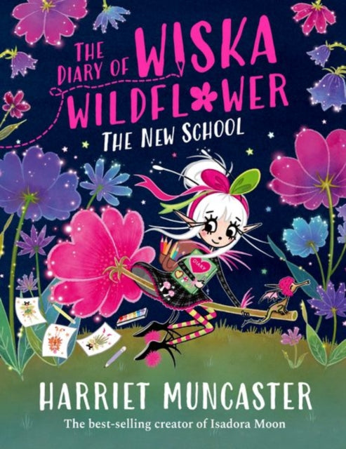 Diary of Wiska Wildflower: The New School (From the creator of Isadora Moon, Harriet Muncaster)