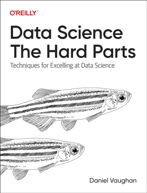 Data Science: The Hard Parts