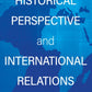 Historical Perspective and International Relations