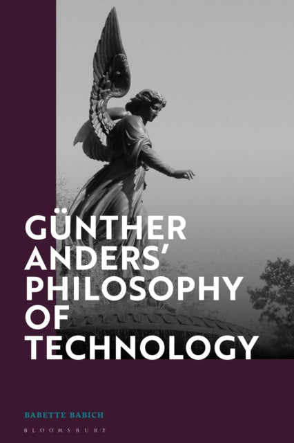 Gunther Anders’ Philosophy of Technology