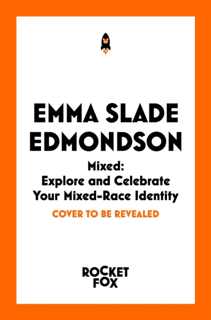 Mixed: Explore and Celebrate Your Mixed-Race Identity