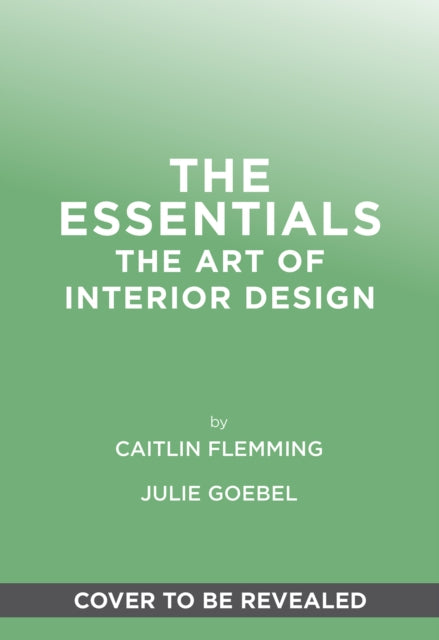 Essentials: The Art of Interior Design