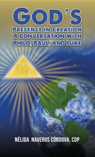 God's Presence in Creation: A Conversation with Philo, Paul, and Luke