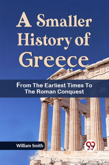 Smaller History of Greece from the Earliest Times to the Roman Conquest