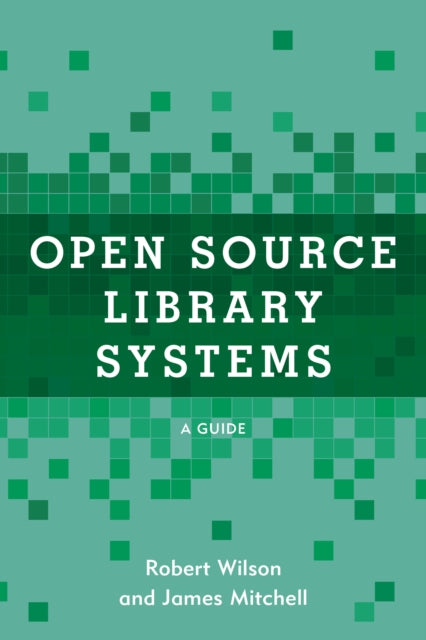 Open Source Library Systems: A Guide (LITA Guides)