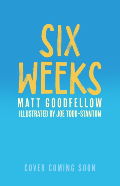 Six Weeks