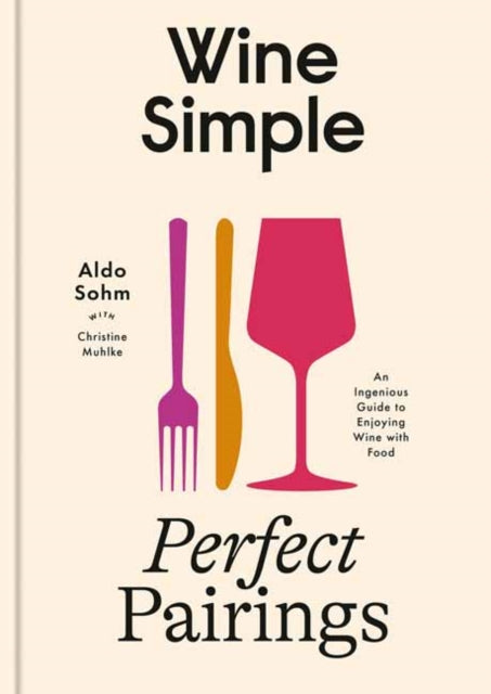 Wine Simple: Perfect Pairings