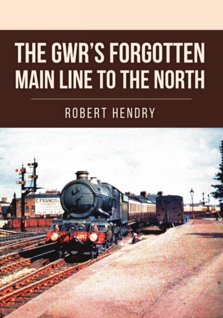 GWR's Forgotten Main Line to the North