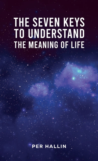 Seven Keys to Understand the Meaning of Life