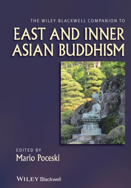 Wiley Blackwell Companion to East and Inner Asian Buddhism