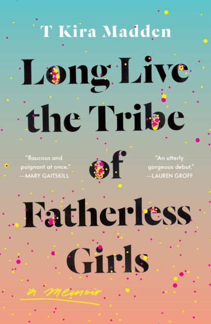 Long Live the Tribe of Fatherless Girls